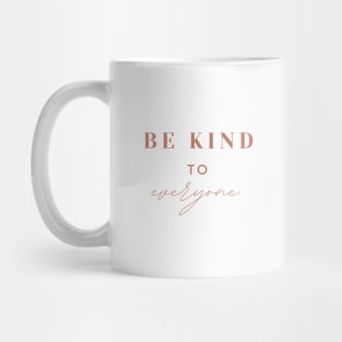 Be kind to everyone quotes Brown Typography Mug